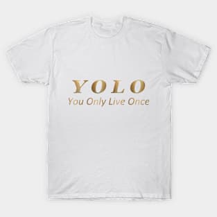 YOLO : You Only Live Once T-Shirt